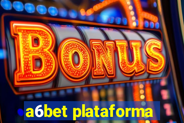 a6bet plataforma